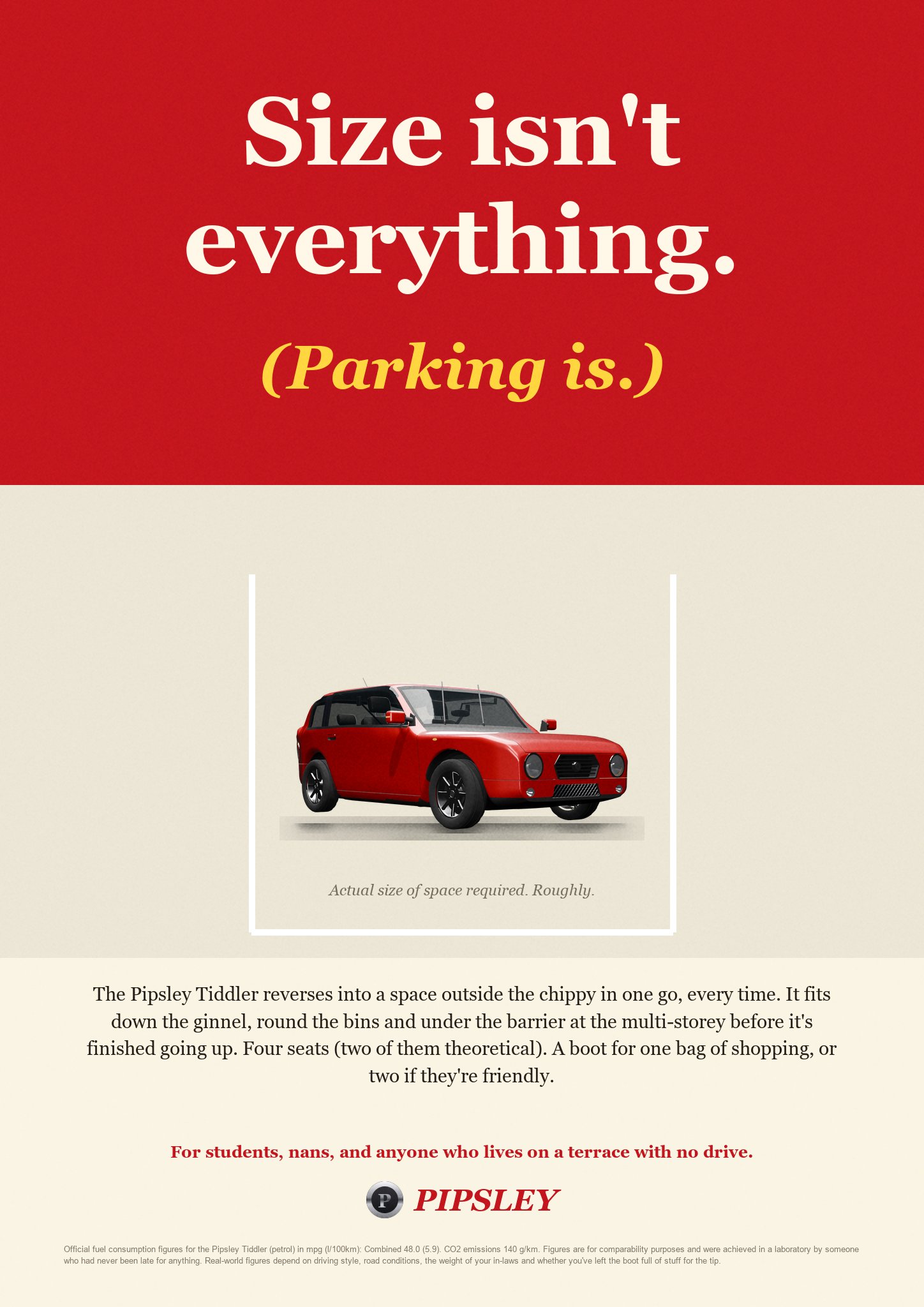 A parody car advert for the Pipsley Tiddler: Size isn't everything. (Parking is.)