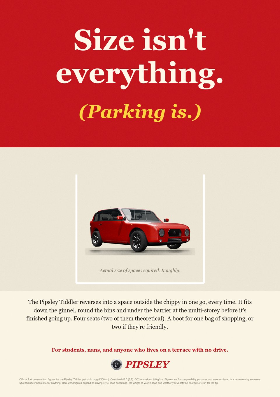 A parody car advert for the Pipsley Tiddler: Size isn't everything. (Parking is.)