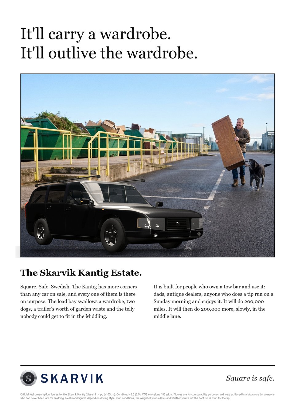 A parody car advert for the Skarvik Kantig: It'll carry a wardrobe. It'll outlive the wardrobe.